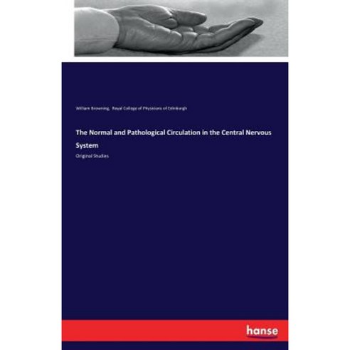The Normal and Pathological Circulation in the Central Nervous System Paperback, Hansebooks