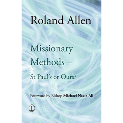 Missionary Methods: St Paul''s or Ours? Paperback, Lutterworth Press