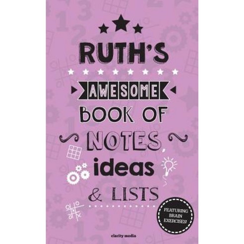 Ruth''s Awesome Book of Notes Lists & Ideas: Featuring Brain Exercises! Paperback, Createspace
