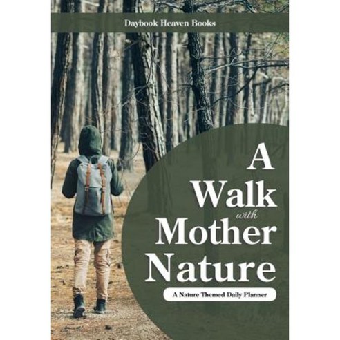 A Walk with Mother Nature. a Nature Themed Daily Planner Paperback, Daybook Heaven Books