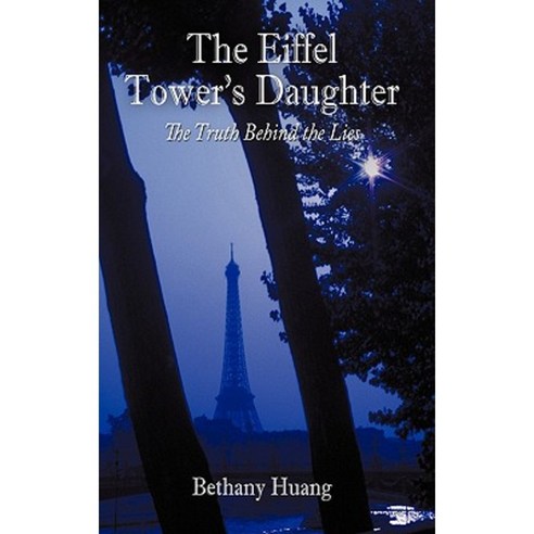 The Eiffel Tower''s Daughter: The Truth Behind the Lies Paperback, Authorhouse