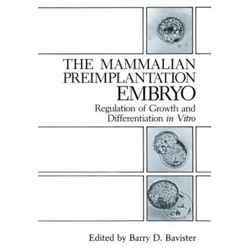 The Mammalian Preimplantation Embryo: Regulation of Growth and Differentiation in Vitro Paperback, Springer
