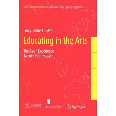 Educating in the Arts: The Asian Experience: Twenty-Four Essays Paperback, Springer