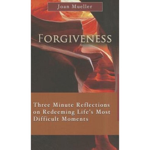 Forgiveness: Three Minute Reflections on Redeeming Life''s Most Difficult Moments Paperback, New City Press