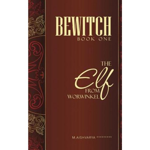 Bewitch Book One: The Elf from Worwinkel Paperback, Partridge Publishing