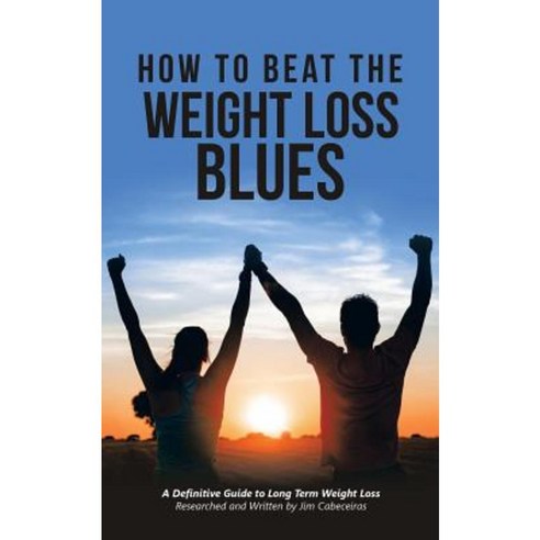 How to Beat the Weight Loss Blues Paperback, Authorhouse