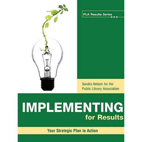 Implementing for Results: Your Strategic Plan in Action Paperback, ALA Editions