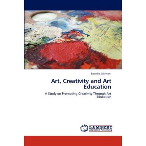 Art Creativity and Art Education Paperback, LAP Lambert Academic Publishing