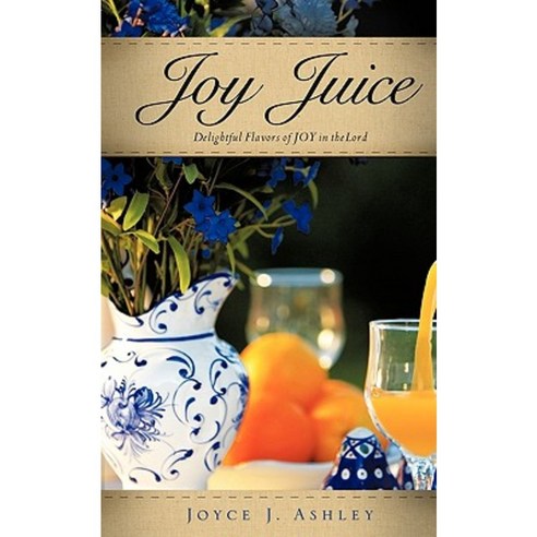 Joy Juice Paperback, Xulon Press