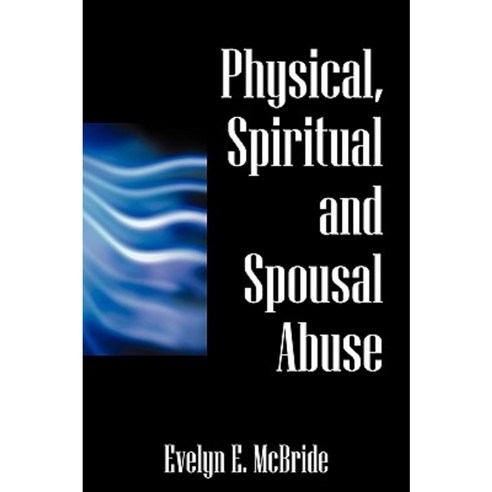 Physical Spiritual and Spousal Abuse Paperback, Outskirts Press