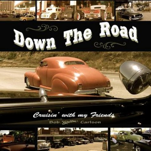 Down the Road: Cruisin'' with My Friends Paperback, Carlson Press