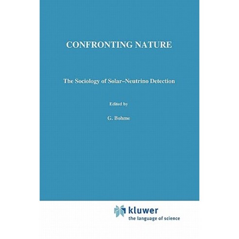 Confronting Nature: T&#769;he Sociology of Solar-Neutrino Detection Paperback, Springer