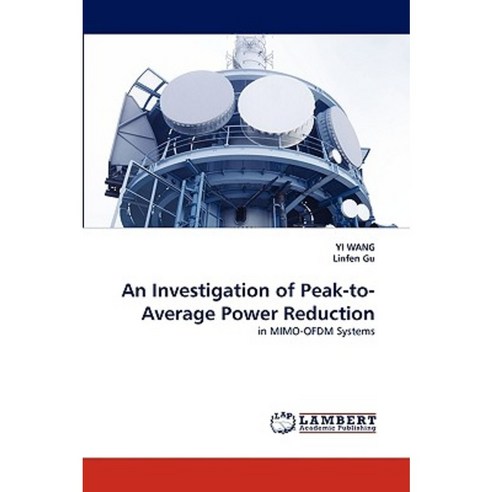 An Investigation of Peak-To-Average Power Reduction Paperback, LAP Lambert Academic Publishing