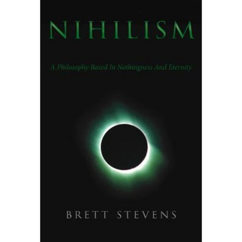 Nihilism: A Philosophy Based in Nothingness and Eternity Paperback, Manticore Press