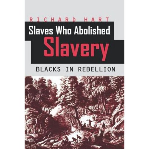 Slaves Who Abolished Slavery Paperback, University of the West Indies Press