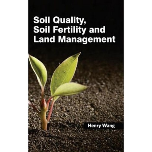 Soil Quality Soil Fertility and Land Management Hardcover, Callisto Reference