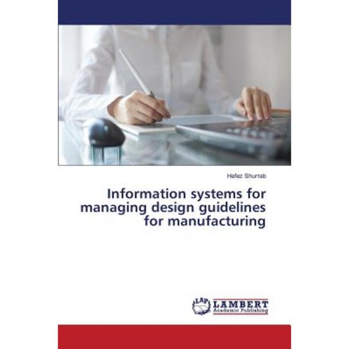 Information Systems for Managing Design Guidelines for Manufacturing Paperback, LAP Lambert Academic Publishing