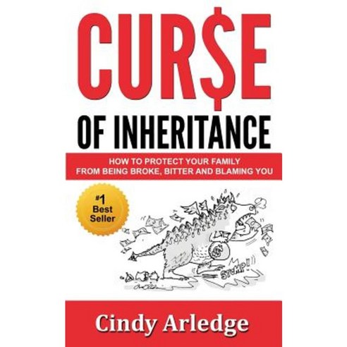 Curse of Inheritance: How to Protect Your Family from Being Broke Bitter and Blaming You Paperback, Legacy Inheritance Partners, Ltd.