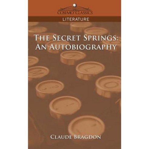 The Secret Springs: An Autobiography Paperback, Cosimo Classics