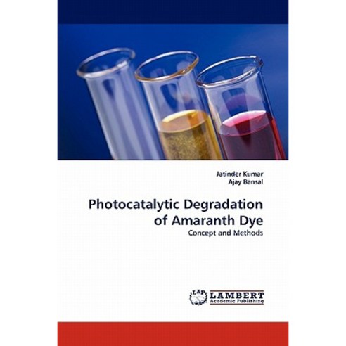 Photocatalytic Degradation of Amaranth Dye Paperback, LAP Lambert Academic Publishing