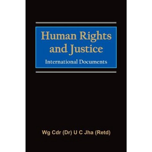 Human Rights and Justice: International Documents Hardcover, Vij Books India