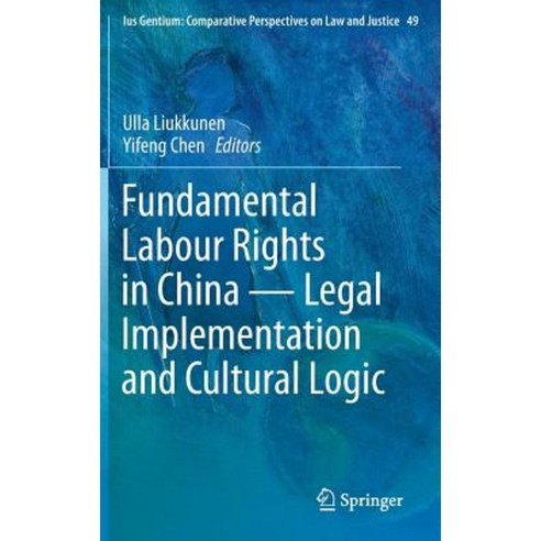 Fundamental Labour Rights in China - Legal Implementation and Cultural Logic Hardcover, Springer