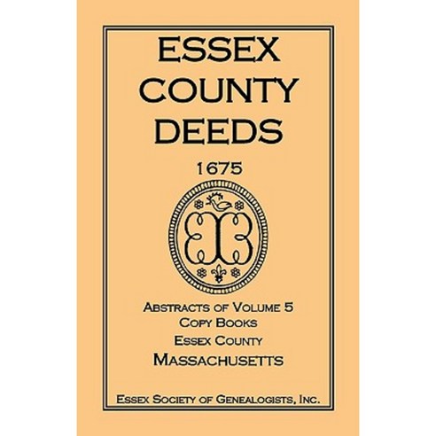 Essex County Deeds 1675 Abstracts of Volume 5 Copy Books Essex County Massachusetts Paperback, Heritage Books