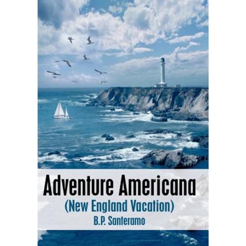 Adventure Americana: (New England Vacation) Hardcover, Authorhouse