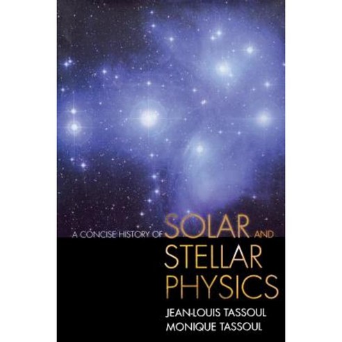 A Concise History of Solar and Stellar Physics Paperback, Princeton University Press
