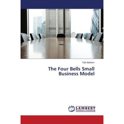 The Four Bells Small Business Model Paperback, LAP Lambert Academic Publishing