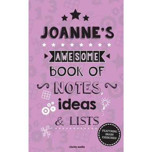 Joanne''s Awesome Book of Notes Lists & Ideas: Featuring Brain Exercises Paperback, Createspace