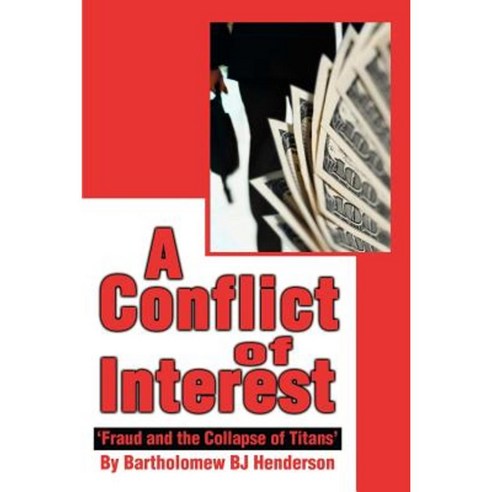 A Conflict of Interest: ''Fraud and the Collapse of Titans'' Paperback, iUniverse