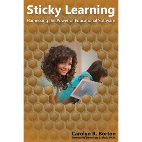 Sticky Learning: Harnessing the Power of Educational Software Paperback, Createspace