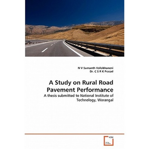 A Study on Rural Road Pavement Performance Paperback, VDM Verlag