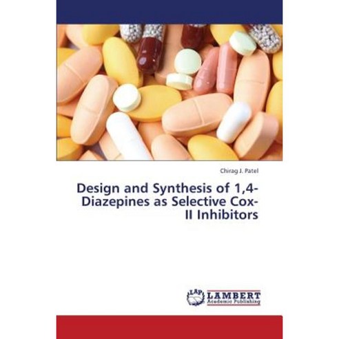 Design and Synthesis of 1 4-Diazepines as Selective Cox-II Inhibitors Paperback, LAP Lambert Academic Publishing