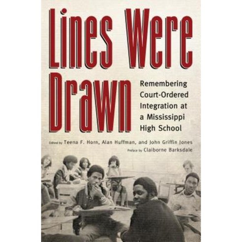 Lines Were Drawn: Remembering Court-Ordered Integration at a Mississippi High School Paperback, University Press of Mississippi