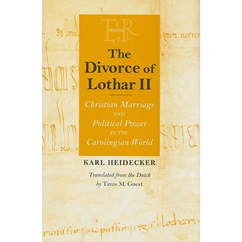 The Divorce of Lothar II: Christian Marriage and Political Power in the Carolingian World Hardcover, Cornell University Press