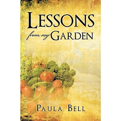 Lessons from My Garden Paperback, Xulon Press