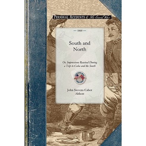 South and North: Or Impressions Received During a Trip to Cuba and the South Paperback, Applewood Books