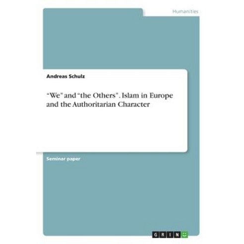 We and the Others. Islam in Europe and the Authoritarian Character Paperback, Grin Publishing