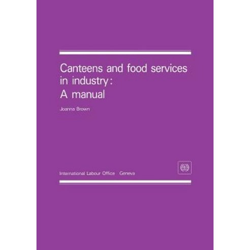 Canteens and Food Services in Industry: A Manual Paperback, International Labour Office