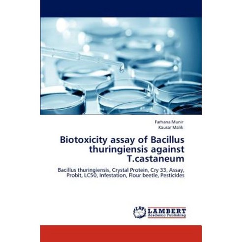 Biotoxicity Assay of Bacillus Thuringiensis Against T.Castaneum Paperback, LAP Lambert Academic Publishing