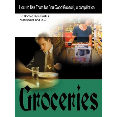 Groceries: How to Use Them for Any Good Reason! a Compilation Paperback, toExcel