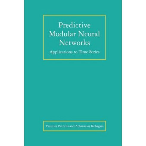 Predictive Modular Neural Networks: Applications to Time Series Paperback, Springer