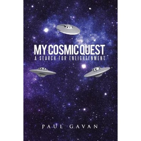 My Cosmic Quest: A Search for Enlightenment Paperback, Authorhouse