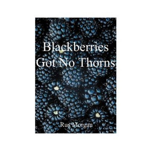 Blackberries Got No Thorns Paperback, Authorhouse