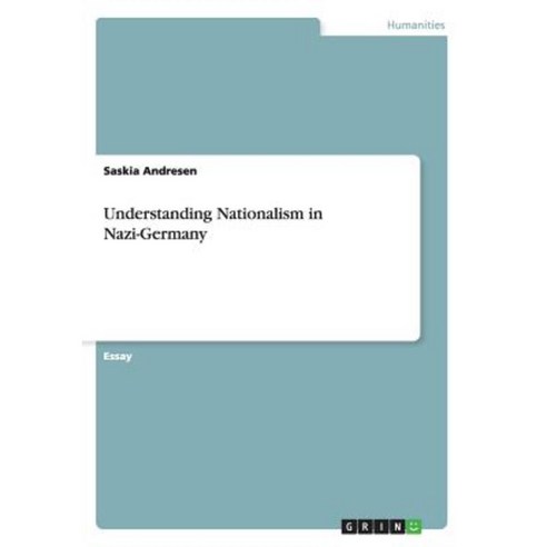 Understanding Nationalism in Nazi-Germany Paperback, Grin Publishing
