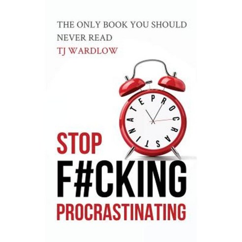 Stop F#cking Procrastinating: The Only Book You Should Never Read Paperback, Costalegre Publishing