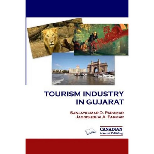 Tourism Industry in Gujarat Paperback, Canadian Academic Publishing