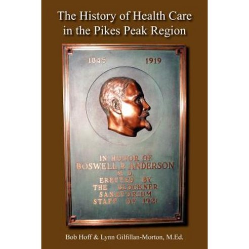 The History of Health Care in the Pikes Peak Region Paperback, Authorhouse